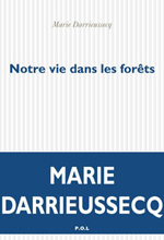  .     (Marie Darrieussecq. Notre vie dans les forêts)
