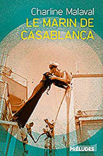 Шарлин Малаваль. Моряк из Касабланки (Charline Malaval. Le marin de Casablanca), —изд. «Préludes»