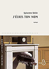 Сильвестр Сбий. Пишу твое имя (Sylvestre Sbille. J’écris ton nom), — изд. «Belfond»